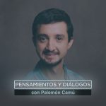 Pensamientos y Diálogos con Palemon Camu